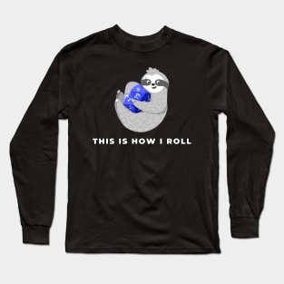 This Is How I Roll, Dungeons & Dragons Sloth Long Sleeve T-Shirt